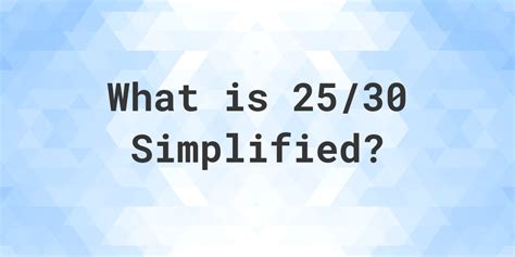 25/10 in simplest form|25 30 calculator.